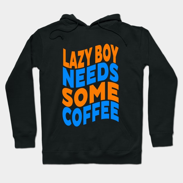 Lazy boy needs some coffee Hoodie by Evergreen Tee